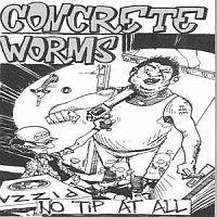Concrete Worms : No Tip at All